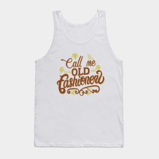 Call Me Old Fashioned. Text Tank Top